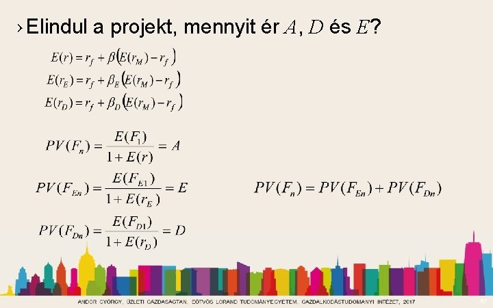 › Elindul a projekt, mennyit ér A, D és E? 87 