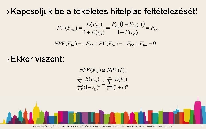 › Kapcsoljuk be a tökéletes hitelpiac feltételezését! › Ekkor viszont: 89 