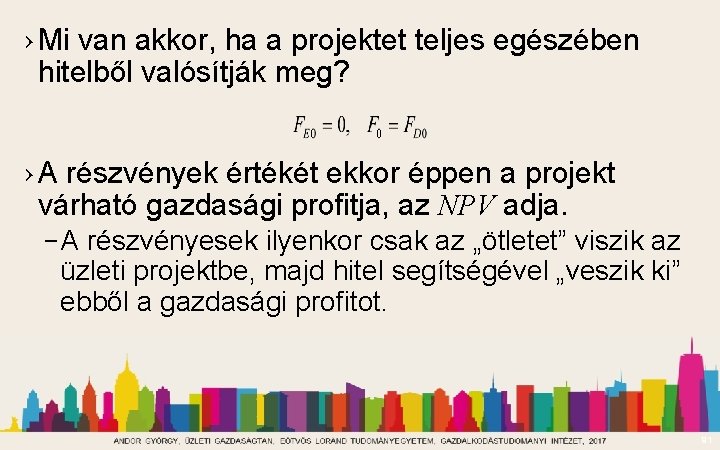 › Mi van akkor, ha a projektet teljes egészében hitelből valósítják meg? › A