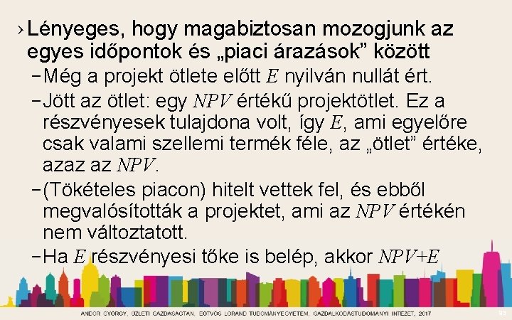 › Lényeges, hogy magabiztosan mozogjunk az egyes időpontok és „piaci árazások” között – Még