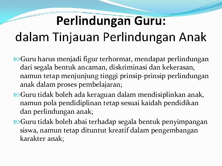 Perlindungan Guru: dalam Tinjauan Perlindungan Anak Guru harus menjadi figur terhormat, mendapat perlindungan dari