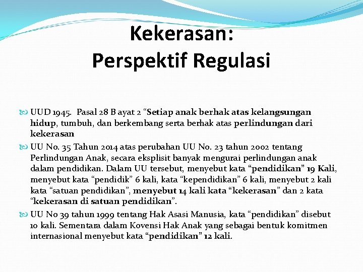 Kekerasan: Perspektif Regulasi UUD 1945. Pasal 28 B ayat 2 “Setiap anak berhak atas