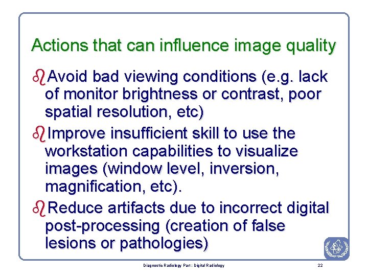 Actions that can influence image quality b. Avoid bad viewing conditions (e. g. lack