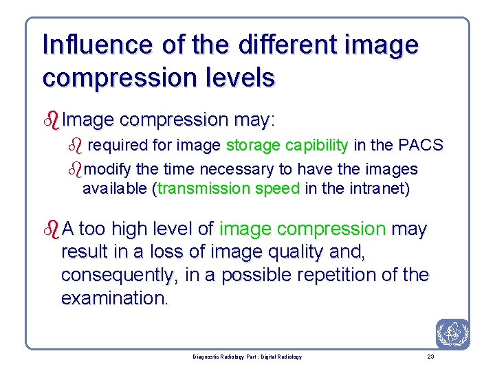 Influence of the different image compression levels b. Image compression may: b required for