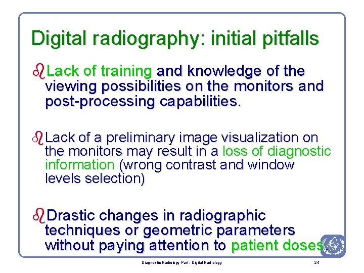 Digital radiography: initial pitfalls b. Lack of training and knowledge of the viewing possibilities