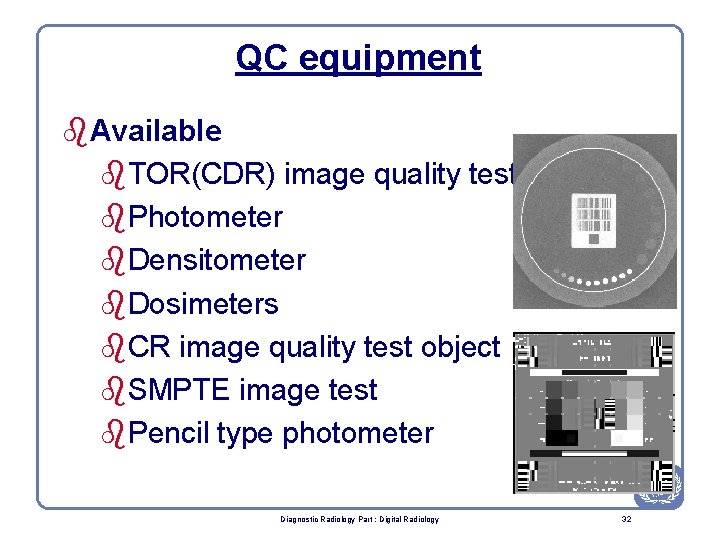 QC equipment b. Available b. TOR(CDR) image quality test b. Photometer b. Densitometer b.