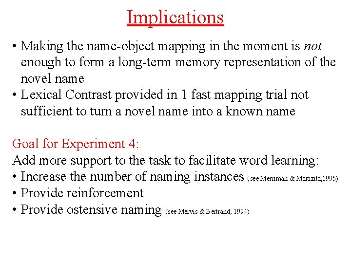 Implications • Making the name-object mapping in the moment is not enough to form Implications • Making the name-object mapping in the moment is not enough to form