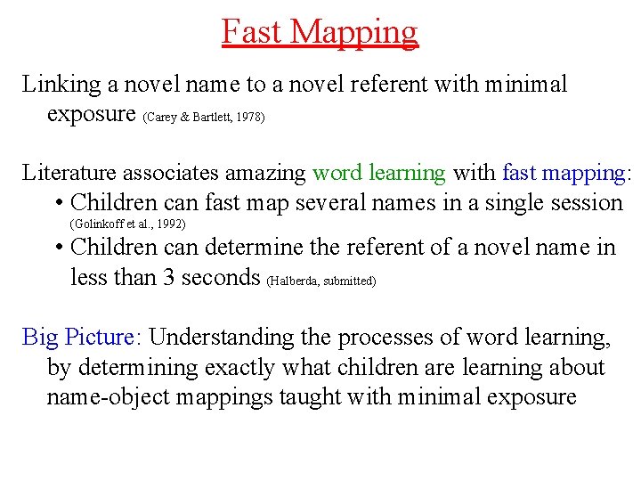Fast Mapping Linking a novel name to a novel referent with minimal exposure (Carey Fast Mapping Linking a novel name to a novel referent with minimal exposure (Carey