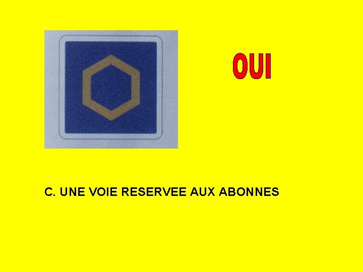 C. UNE VOIE RESERVEE AUX ABONNES 