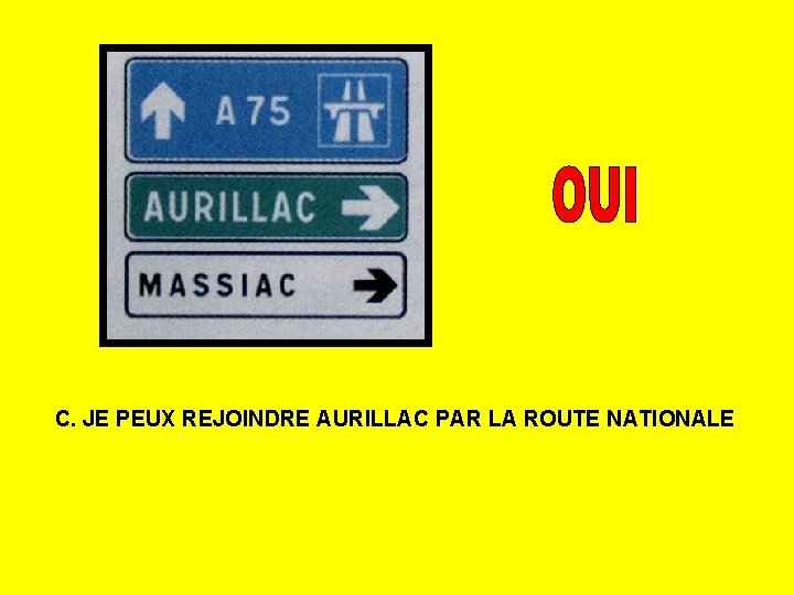 C. JE PEUX REJOINDRE AURILLAC PAR LA ROUTE NATIONALE 