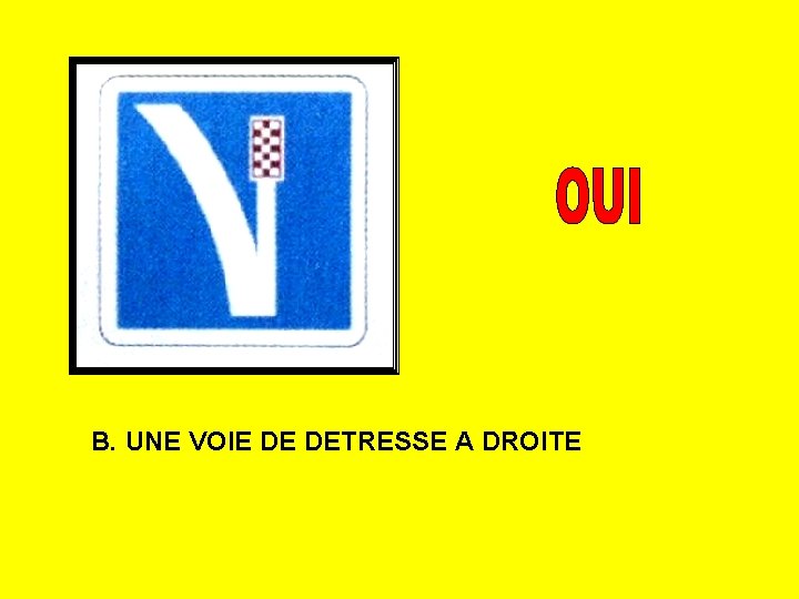 B. UNE VOIE DE DETRESSE A DROITE 