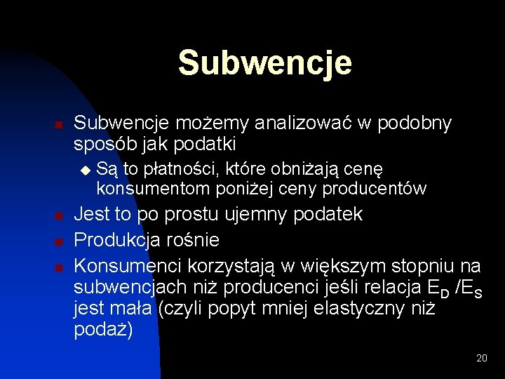 Subwencje n Subwencje możemy analizować w podobny sposób jak podatki u n n n