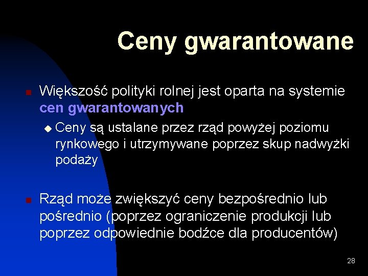 Ceny gwarantowane n Większość polityki rolnej jest oparta na systemie cen gwarantowanych u n