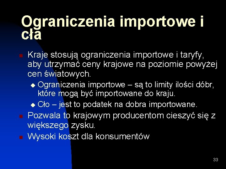 Ograniczenia importowe i cła n Kraje stosują ograniczenia importowe i taryfy, aby utrzymać ceny