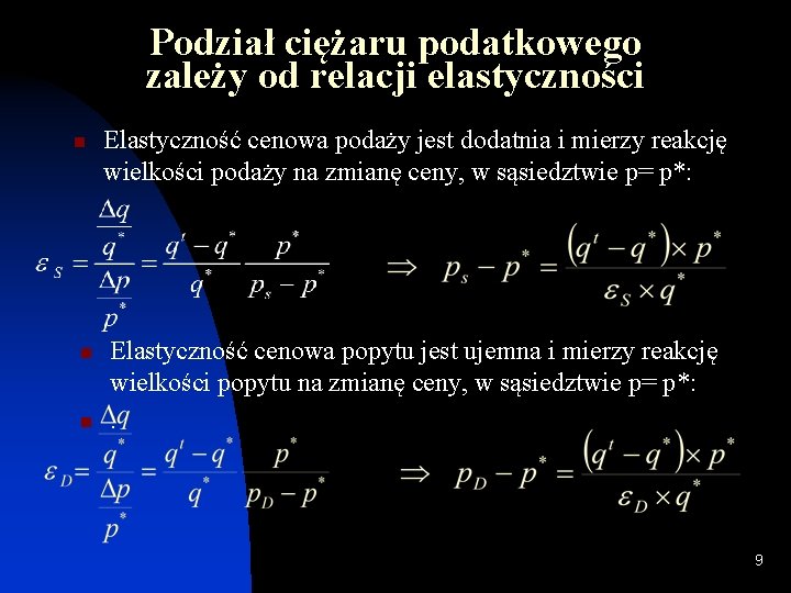 Podział ciężaru podatkowego zależy od relacji elastyczności n n n Elastyczność cenowa podaży jest