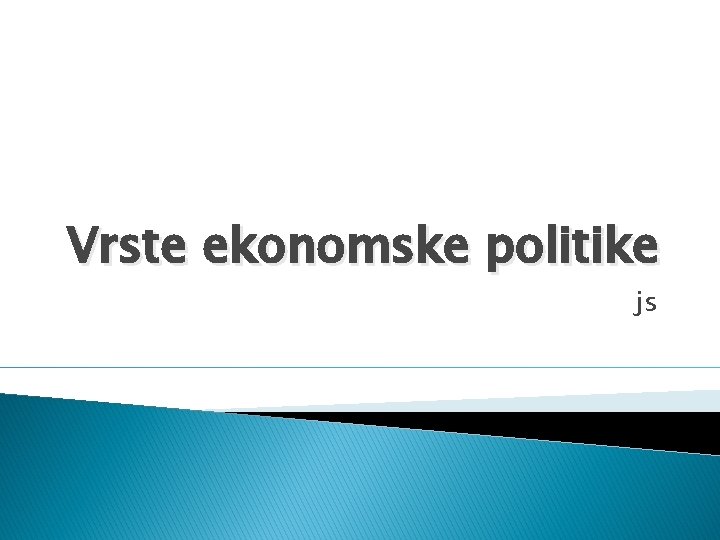 Vrste ekonomske politike js 