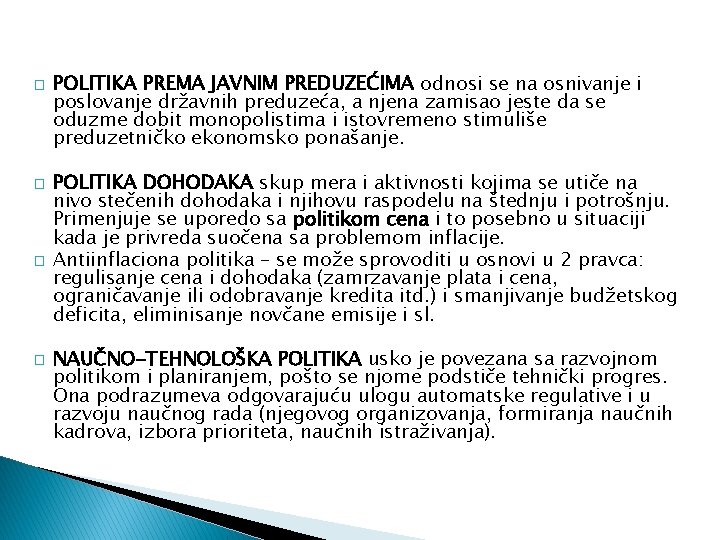 � � POLITIKA PREMA JAVNIM PREDUZEĆIMA odnosi se na osnivanje i poslovanje državnih preduzeća,