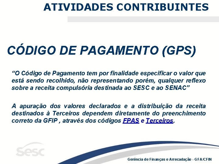 ATIVIDADES CONTRIBUINTES CÓDIGO DE PAGAMENTO (GPS) “O Código de Pagamento tem por finalidade especificar