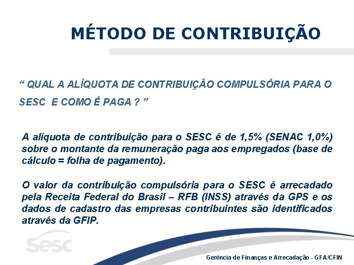 MÉTODO DE CONTRIBUIÇÃO “ QUAL A ALÍQUOTA DE CONTRIBUIÇÃO COMPULSÓRIA PARA O SESC E