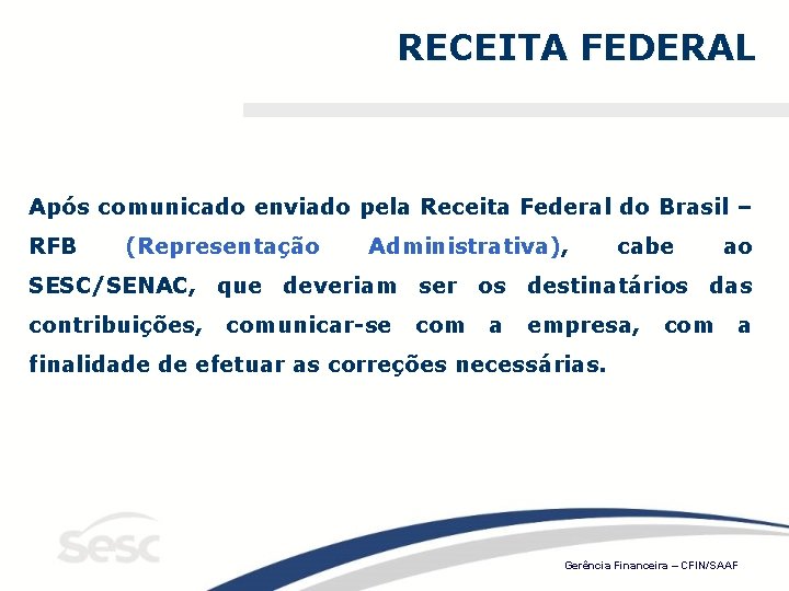RECEITA FEDERAL Após comunicado enviado pela Receita Federal do Brasil – RFB (Representação Administrativa),