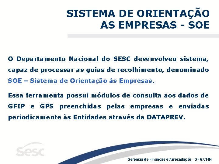 SISTEMA DE ORIENTAÇÃO AS EMPRESAS - SOE O Departamento Nacional do SESC desenvolveu sistema,