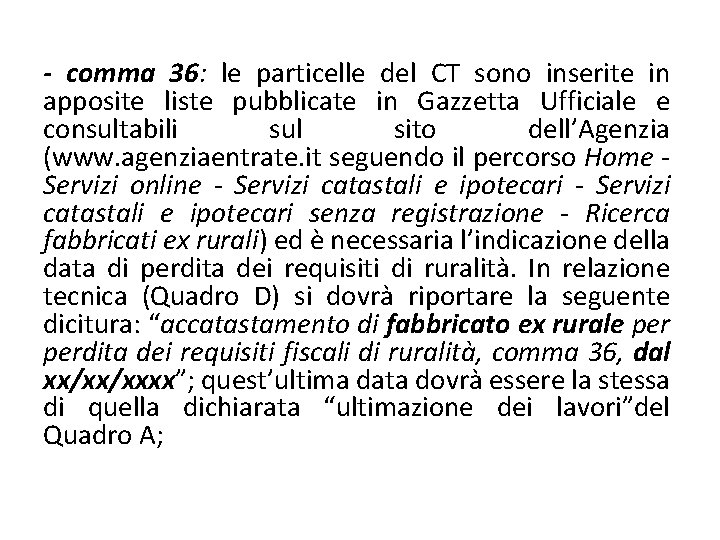 - comma 36: le particelle del CT sono inserite in apposite liste pubblicate in