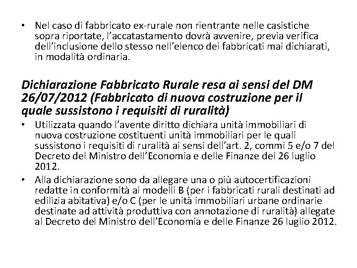  • Nel caso di fabbricato ex-rurale non rientrante nelle casistiche sopra riportate, l’accatastamento