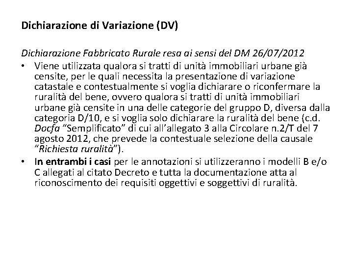 Dichiarazione di Variazione (DV) Dichiarazione Fabbricato Rurale resa ai sensi del DM 26/07/2012 •