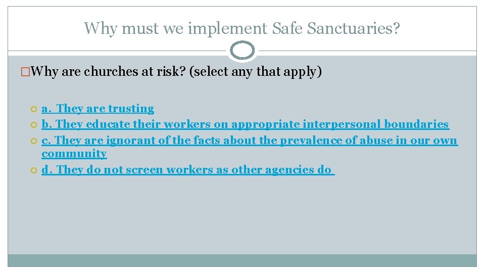 Why must we implement Safe Sanctuaries? �Why are churches at risk? (select any that
