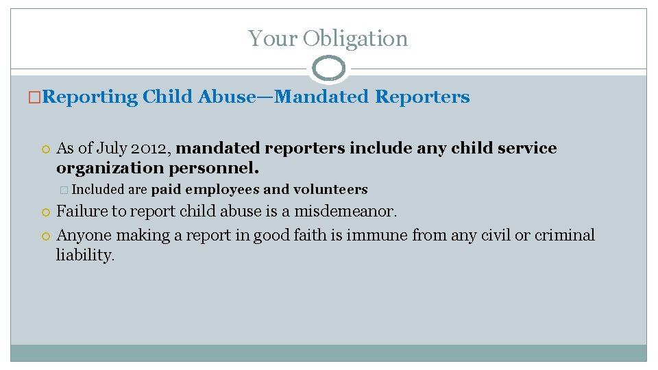 Your Obligation �Reporting Child Abuse—Mandated Reporters As of July 2012, mandated reporters include any
