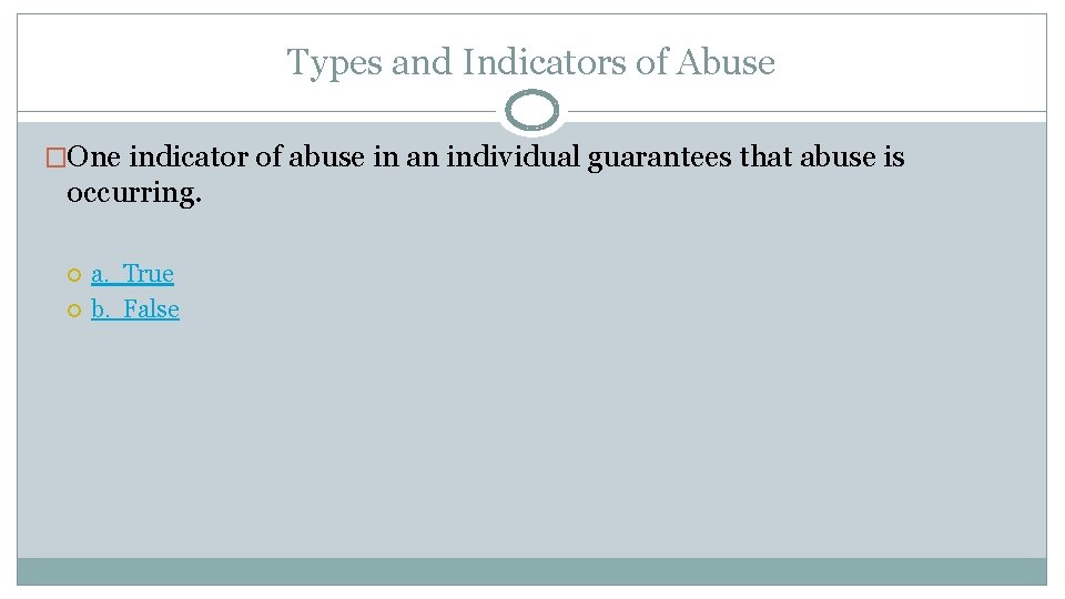 Types and Indicators of Abuse �One indicator of abuse in an individual guarantees that