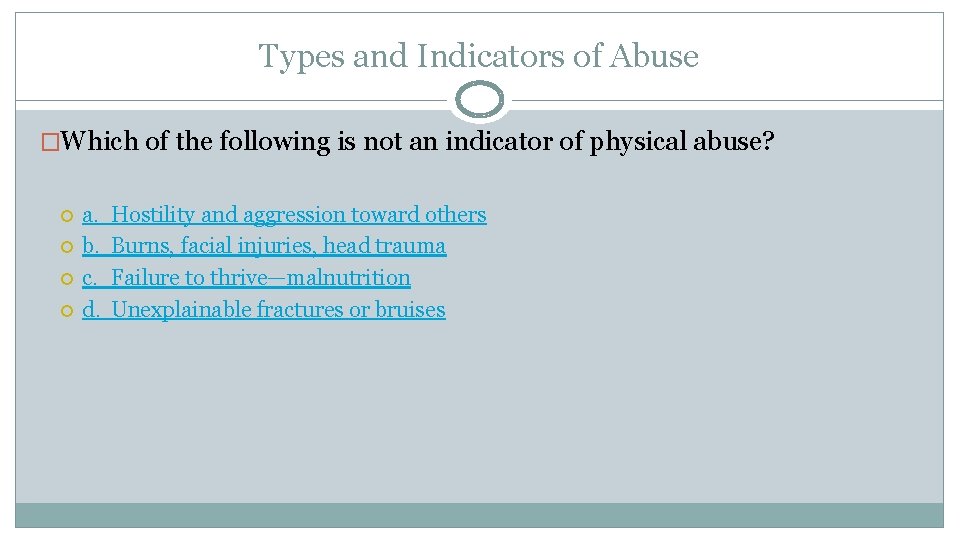 Types and Indicators of Abuse �Which of the following is not an indicator of