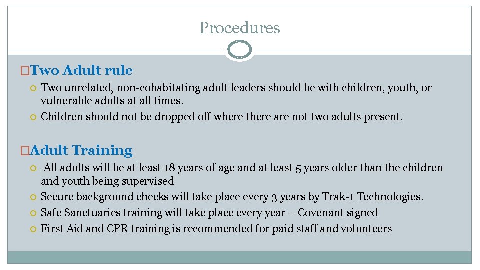 Procedures �Two Adult rule Two unrelated, non-cohabitating adult leaders should be with children, youth,