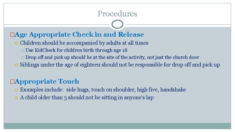 Procedures �Age Appropriate Check in and Release Children should be accompanied by adults at