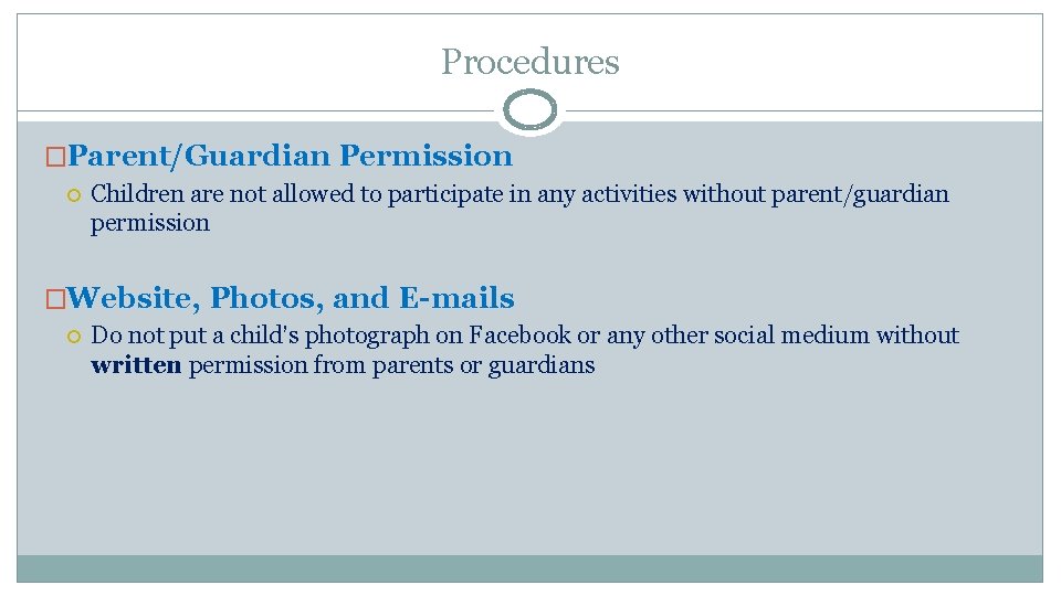 Procedures �Parent/Guardian Permission Children are not allowed to participate in any activities without parent/guardian