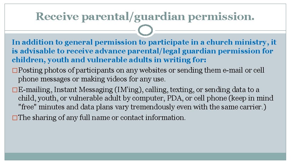 Receive parental/guardian permission. In addition to general permission to participate in a church ministry,