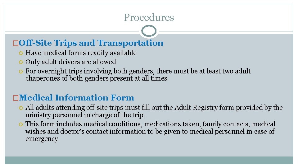 Procedures �Off-Site Trips and Transportation Have medical forms readily available Only adult drivers are