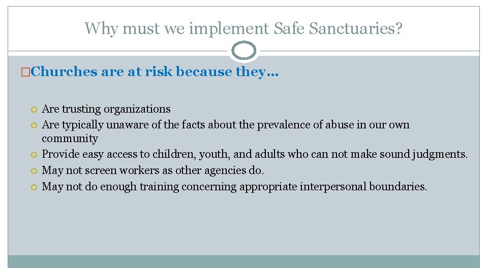 Why must we implement Safe Sanctuaries? �Churches are at risk because they… Are trusting