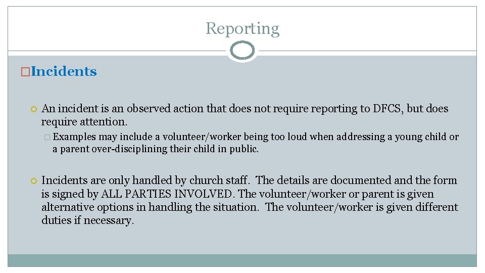 Reporting �Incidents An incident is an observed action that does not require reporting to