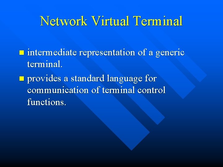 Network Virtual Terminal intermediate representation of a generic terminal. n provides a standard language