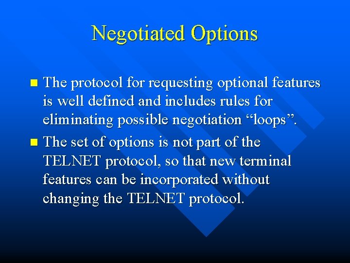 Negotiated Options The protocol for requesting optional features is well defined and includes rules