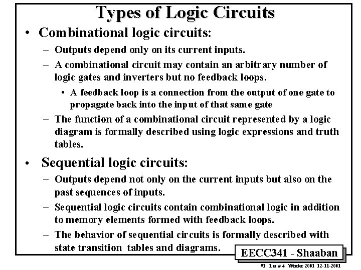 Types of Logic Circuits • Combinational logic circuits: – Outputs depend only on its