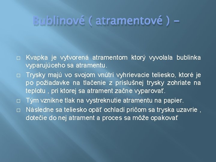 Bublinové ( atramentové ) � � Kvapka je vytvorená atramentom ktorý vyvolala bublinka vyparujúceho