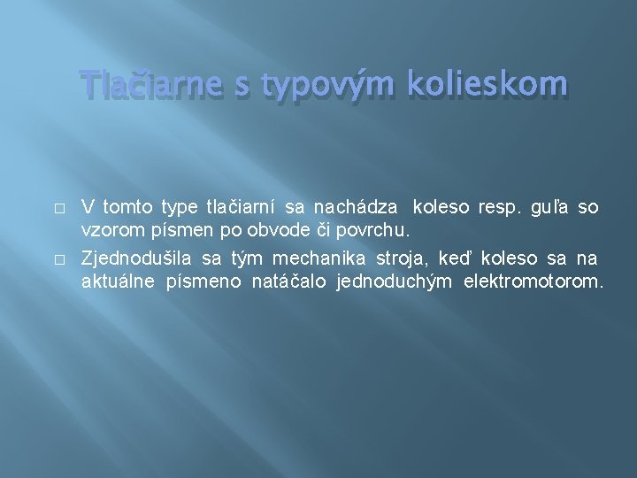 Tlačiarne s typovým kolieskom � � V tomto type tlačiarní sa nachádza koleso resp.