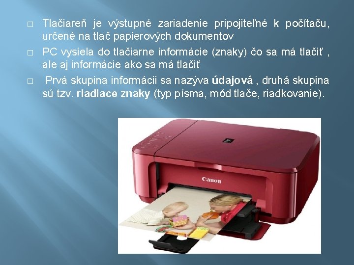 � � � Tlačiareň je výstupné zariadenie pripojiteľné k počítaču, určené na tlač papierových � � � Tlačiareň je výstupné zariadenie pripojiteľné k počítaču, určené na tlač papierových