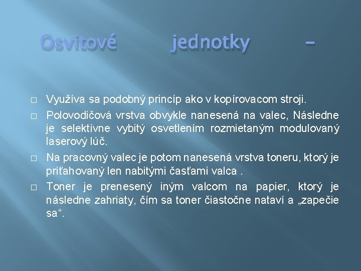 Osvitové � � jednotky - Využíva sa podobný princíp ako v kopírovacom stroji. Polovodičová