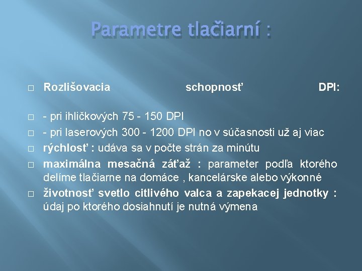 Parametre tlačiarní : � Rozlišovacia � - pri ihličkových 75 - 150 DPI -