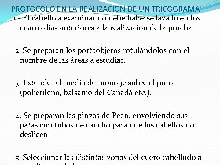 PROTOCOLO EN LA REALIZACIÓN DE UN TRICOGRAMA 1. - El cabello a examinar no