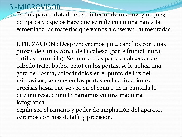 3. -MICROVISOR Es un aparato dotado en su interior de una luz, y un