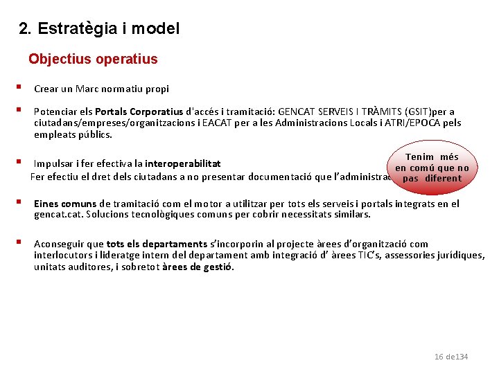 2. Estratègia i model Objectius operatius § Crear un Marc normatiu propi § Potenciar